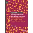 thumbnail image 1 of Banking Institutions and Natural Disasters: Recovery, Resilience and Growth in the Face of Climate Change, (Hardcover), 1 of 1