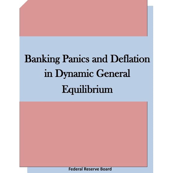 Banking Panics and Deflation in Dynamic General Equilibrium (Paperback)
