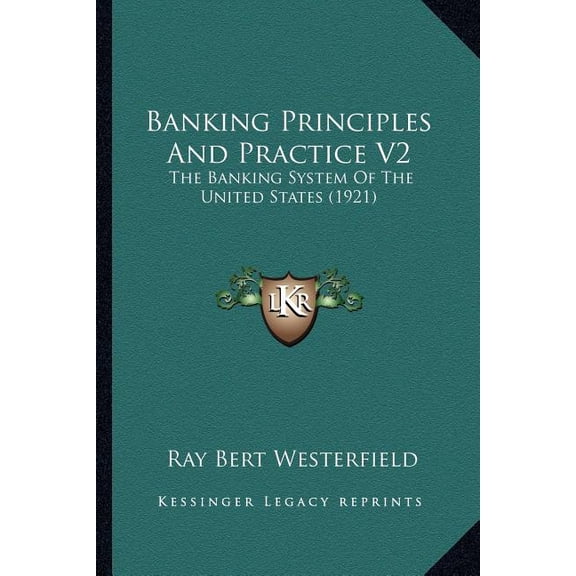 Banking Principles and Practice V2: The Banking System of the United States (1921)