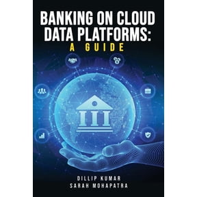 Banking on Cloud Data Platforms: A Guide, (Paperback)