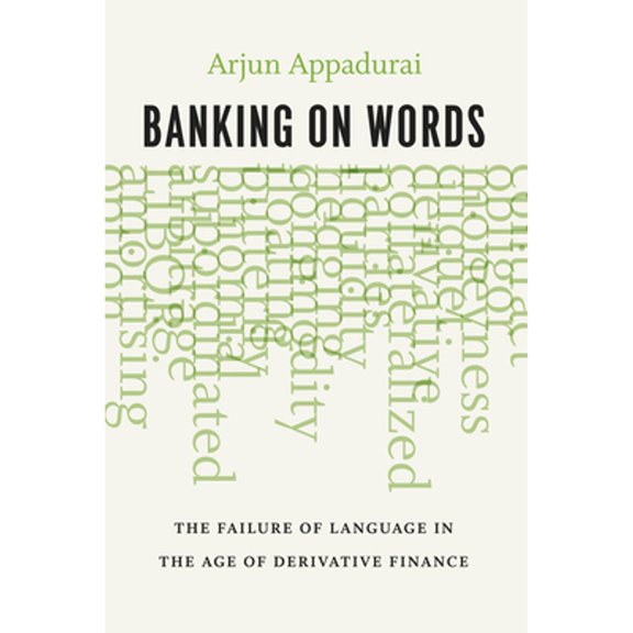 Pre-Owned Banking on Words: The Failure of Language in the Age of Derivative Finance (Paperback) 022631877X 9780226318776