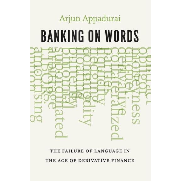 Banking on Words : The Failure of Language in the Age of Derivative Finance (Hardcover)
