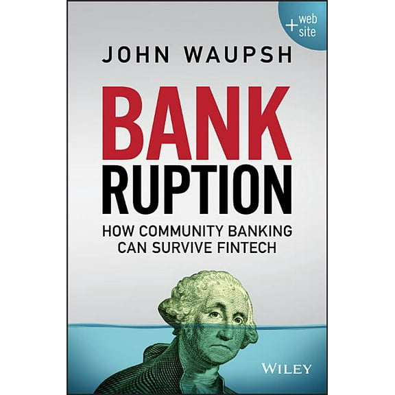 Bankruption: How Community Banking Can Survive Fintech, (Hardcover)