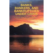 Banks, Bankers, and Bankruptcies Under Crisis Understanding Failure and Mergers During the Great Recession, Hardcover