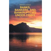 Banks, Bankers, and Bankruptcies Under Crisis Understanding Failure and Mergers During the Great Recession, Paperback