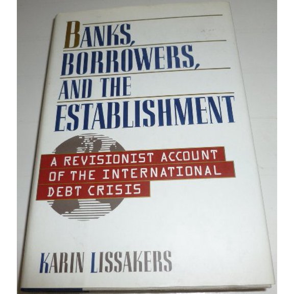 Pre-Owned Banks, Borrowers and the Establishment: Revisionist Account of the International Debt Crisis Paperback