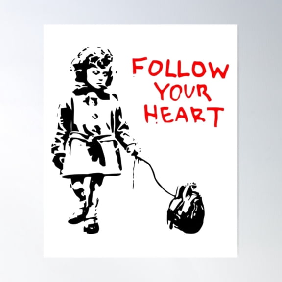 Banksy Follow Your Heart Poster, 8x12 UNFRAMED
