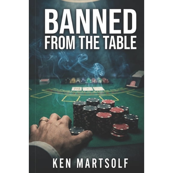 Banned from the Table: How I Beat the House Until They Kicked Me Out, (Paperback)