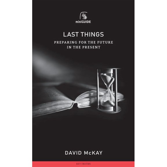 Banner Mini Guides: Last Things: Preparing for the Future in the Present (Paperback)