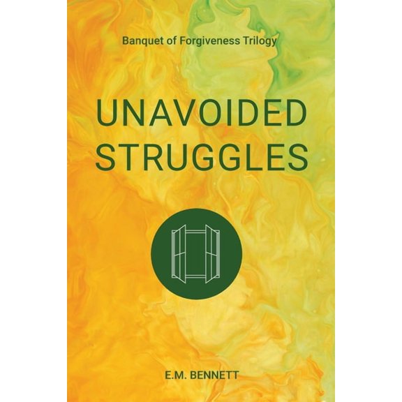 Banquet of Forgiveness Trilogy: Unavoided Struggles: Banquet of Forgiveness Trilogy (Paperback)