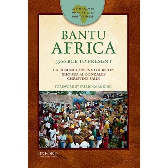 Pre-Owned Bantu Africa: 3500 Bce to Present (Paperback) 0199342458 9780199342457