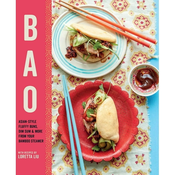 Bao: Asian-Style Fluffy Buns, Dim Sum & More from Your Bamboo Steamer, (Hardcover)
