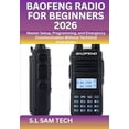 thumbnail image 1 of Baofeng Radio for Beginners 2026: Master Setup, Programming, and Emergency Communication Without Technical Overwhelm, (Paperback), 1 of 1