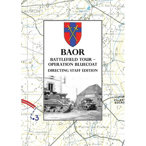 BAOR BATTLEFIELD TOUR - OPERATION BLUECOAT - Directing Staff Edition, (Paperback)