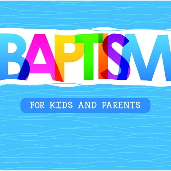 Baptism: For Kids and Parents, (Paperback)
