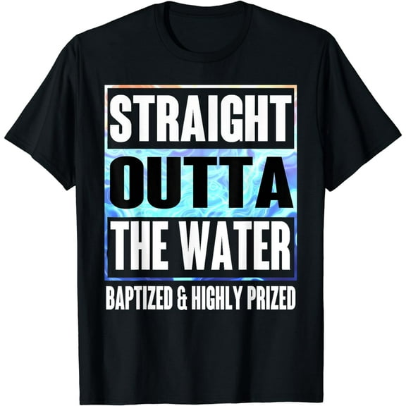 Baptism Shirt Adults Kids Funny Outta Water Tee Gifts Idea T-Shirt