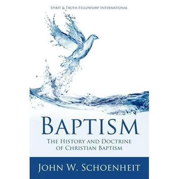 Baptism: The History and Doctrine of Christian Baptism (Paperback)