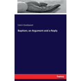 thumbnail image 1 of Baptism; an Argument and a Reply, (Paperback), 1 of 1