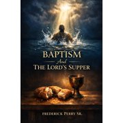 Baptism and the Lords Supper, Paperback