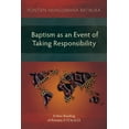 thumbnail image 1 of Baptism as an Event of Taking Responsibility: A New Reading of Romans 5:12 to 6:23 (Paperback), 1 of 1