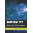 thumbnail image 1 of The Unconquered: Baptism of Fire: Book One of The Unconquered (Paperback), 1 of 1