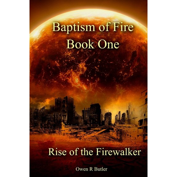Baptism of Fire: Rise Of The Firewalker : Baptism Of Fire - Book One (Series #1) (Paperback)