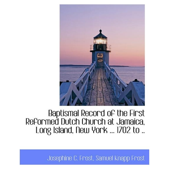 Baptismal Record of the First Reformed Dutch Church at Jamaica, Long Island, New York (Paperback)