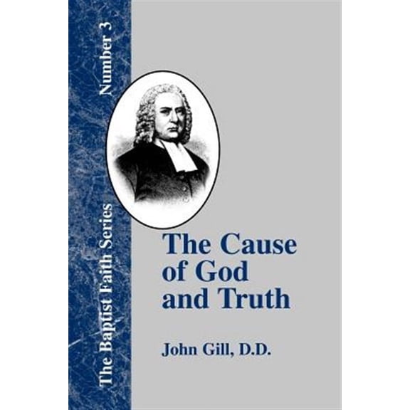 Baptist Faith: The Cause of God and Truth (Paperback)