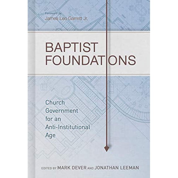 Pre-Owned Baptist Foundations: Church Government for an Anti-Institutional Age (Hardcover) 1433681048 9781433681042