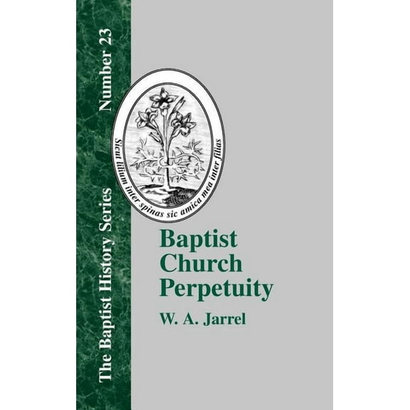 Baptist History: Baptist Church Perpetuity (Hardcover)