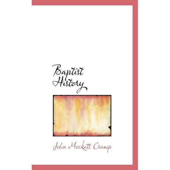 Baptist History Paperback 0559683766 9780559683763 John Mockett Cramp