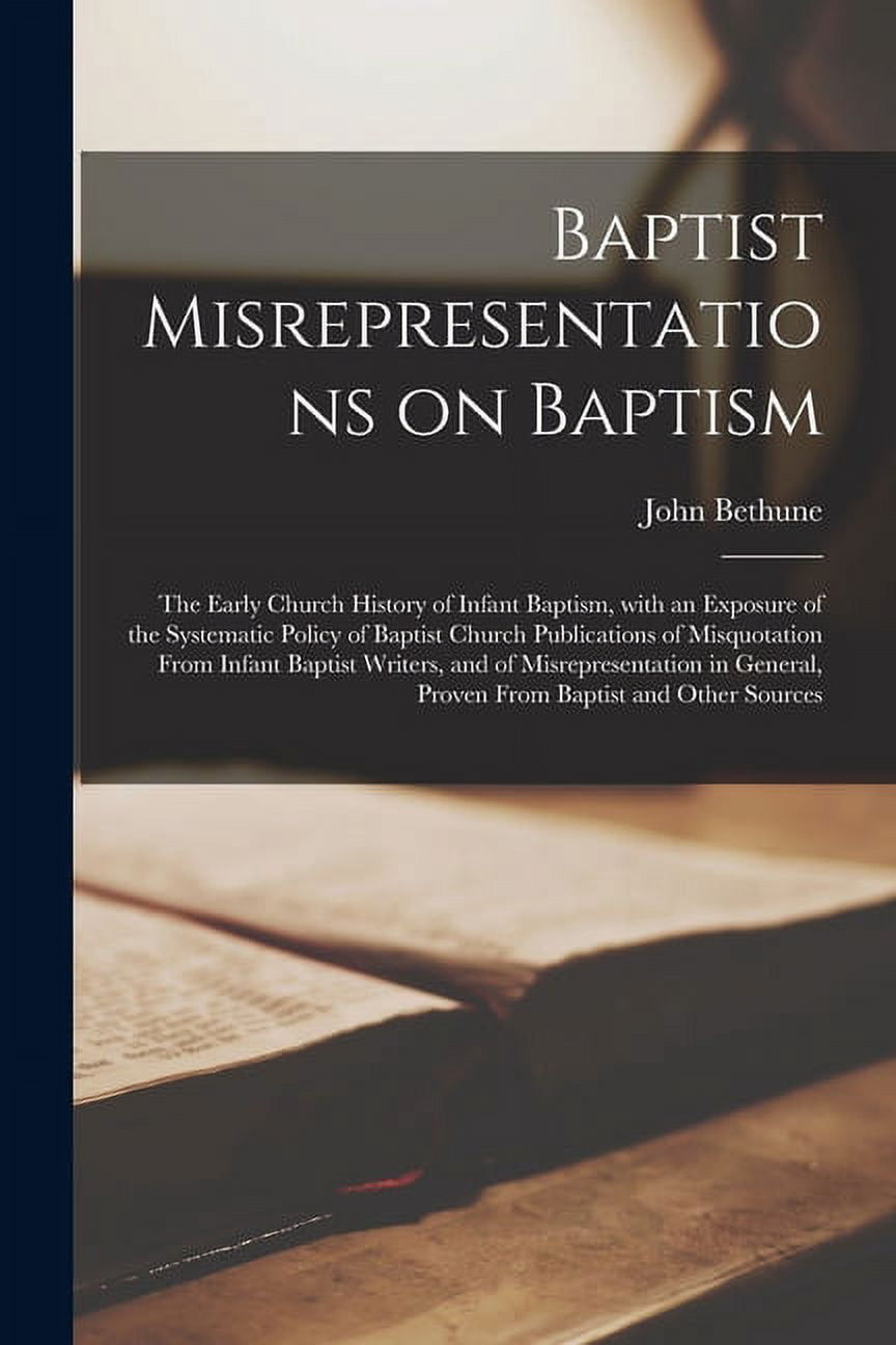 Baptist Misrepresentations on Baptism [microform]: the Early Church ...