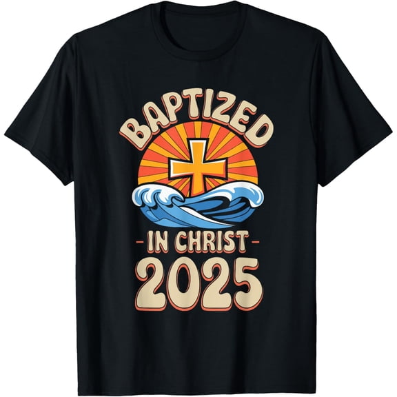 Baptized In Christ 2025 T-ShirtMen and women, Black T-shirt, size: Extra large