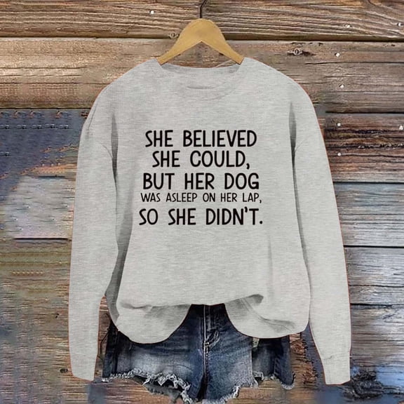 Baqcunre Crewneck Sweatshirts Sweatshirts Pullover She Could But Her Dog Was Asleep On Her Lap Funny Saying Dog Mom Shirts(Grey S-4XL),Womens Sweatshirt Womens Tops Valentine'S Day Shirts For Women