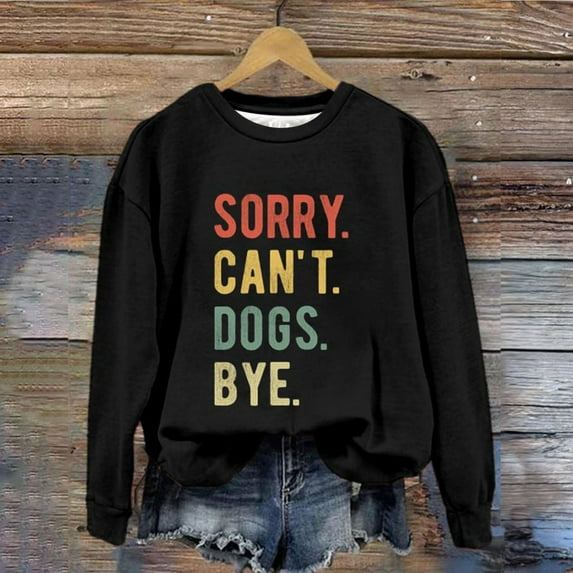 Baqcunre Hoodies For Women Women's Fashionable Round Neck Casual Sorry.Can'T. Dogs. Bye. Bloody Printed Long Sleeved Top Sweatshirt Crewneck Sweatshirts Fall Outfits Women Trendy Black L