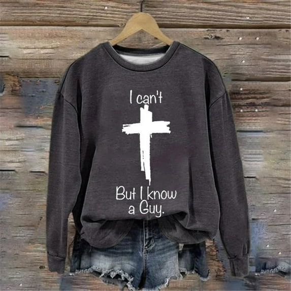 Baqcunre Long Sleeve T Shirt Women's Casual I Can'T But I Know A Guy Printed Long Sleeve Sweatshirt Fun Sweatshirt Shirt Crewneck Sweatshirts Plus Size Tops Grey L