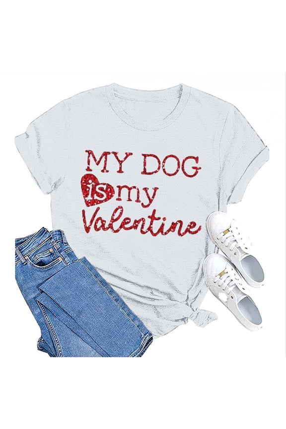Valentine's Day Shirts for Women MY DOG Is My Valentine Print Crew Neck Pullover T Shirt (White S-3XL), Womens Tops Graphic Tees Shirts for Women