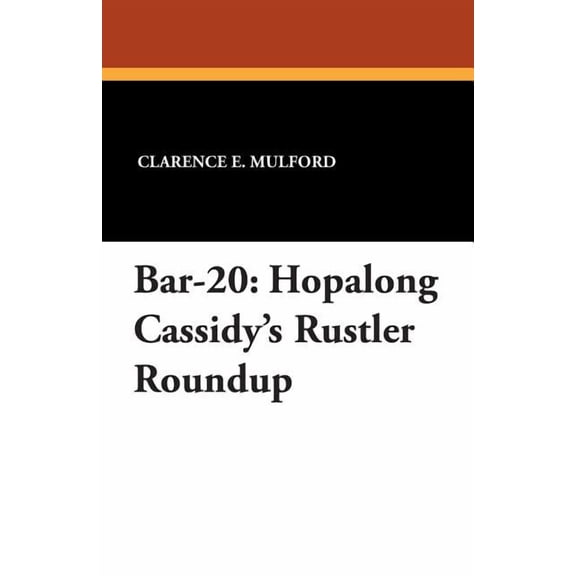Bar-20: Hopalong Cassidy's Rustler Roundup, (Paperback)
