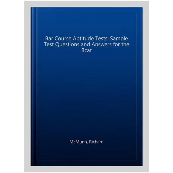 Bar Course Aptitude Tests: Sample Test Questions And Answers For The Bcat