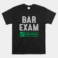 Bar Exam Passed Law Graduates New Lawyers Shirt