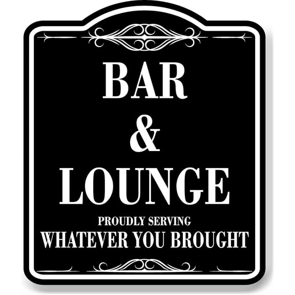 Bar Lounge Serving Whatever You Brought BLACK Aluminum Composite Sign, 20"x24"