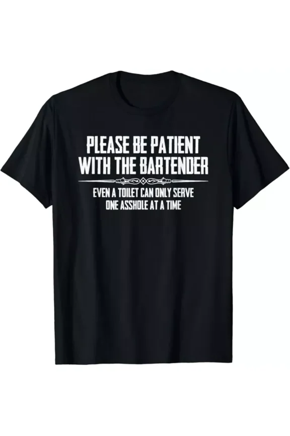 Bar Owner Gifts - Please Be Patient With The Bartender Funny Gift T-Shirt Unisex S-5XL Hot Trending Shirt, Vintage Birthday Gift