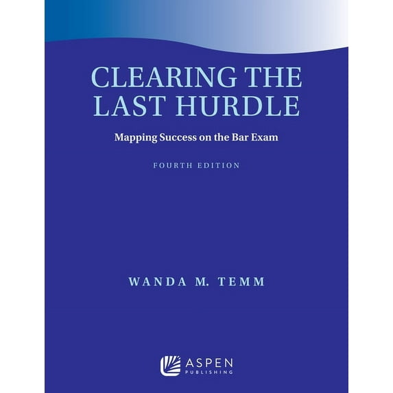 Bar Review Clearing the Last Hurdle: Mapping Success on the Bar Exam, (Paperback)