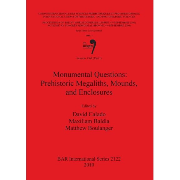 Bar S Session C68 (Part I): Monumental Questions: Prehistoric Megaliths, Mounds, and Enclosures, Book 2122, (Paperback)