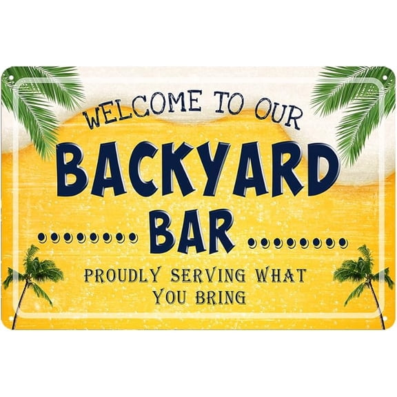 Bar Signs For Home Bar Decor Beer Tin Sign Welcome To Our Backyard Bar Sign Backyard Signs And Decor Outdoor Funny Pool Bar Home Metal Summer 8x12 Inch