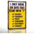 thumbnail image 1 of Bar Signs For Home Bar Metal Tin Sign Funny Man Cave Decor Beer Signs Garage Bar Accessories For Men Mancave Wall Decorations Outdoor I Only Drink On Days That Start With T Sign 8x12 Inches, 1 of 7