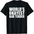 thumbnail image 1 of Bar Tender: World's Okayest Funny T-Shirt, 1 of 4