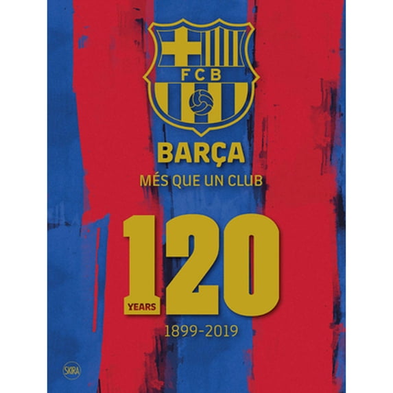 Pre-Owned Barça: Més que un club (English edition): 120 Years 1899-2019 (Hardcover 9788857240954)
