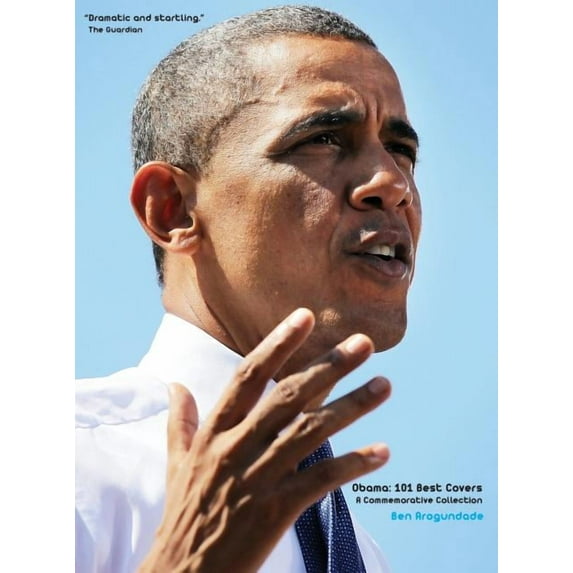 Barack Obama: 101 Best Covers: A New Illustrated Biography Of The Election Of America's 44th President (Hardcover), (Hardcover)