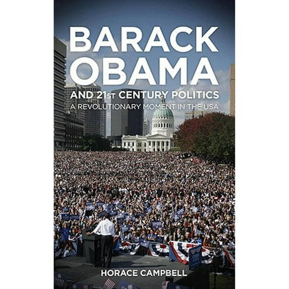 Pre-Owned Barack Obama and Twenty-First-Century Politics: A Revolutionary Moment in the USA (Paperback) 0745330061 9780745330068
